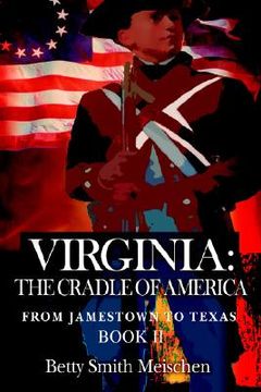 portada virginia: the cradle of america: from jamestown to texas book ii (en Inglés)