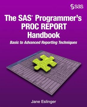 portada The SAS Programmer's PROC REPORT Handbook: Basic to Advanced Reporting Techniques (in English)