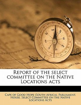 portada report of the select committee on the native locations acts (en Inglés)