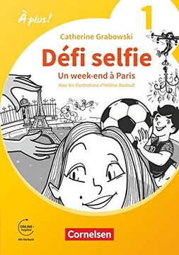 portada À Plus! Neubearbeitung - 1. Und 2. Fremdsprache: Band 1 - Défi Selfie: Un Week-End à Paris. Ersatzlektüre 1. Mit Hörbuch und Arbeitsblättern Online (en Francés)