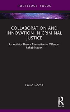 portada Collaboration and Innovation in Criminal Justice: An Activity Theory Alternative to Offender Rehabilitation (Routledge Frontiers of Criminal Justice) (en Inglés)