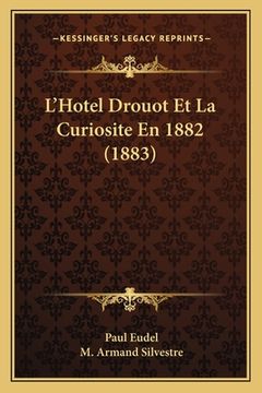 portada L'Hotel Drouot Et La Curiosite En 1882 (1883) (en Francés)