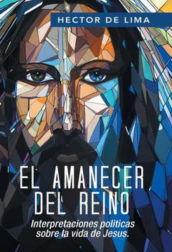 portada El Amanecer del Reino: Interpretaciones Politicas Sobre la Vida de Jesus. (in Spanish)