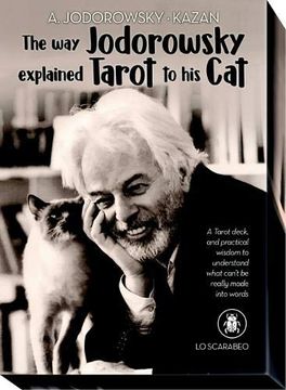 portada The way Jodorowsky Explained Tarot to his Cat: A Tarot Deck, and Practical Wisdom to Understand What Can'T be Really Made Into Words (en Inglés)