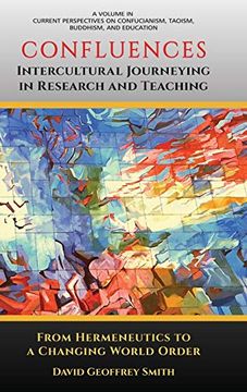 portada Confluences Intercultural Journeying in Research and Teaching: From Hermeneutics to a Changing World Order (Hc) (Current Perspectives on Confucianism, Taoism, Budd) 