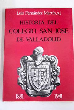 portada Historia del colegio San José de Valladolid, 1881- 1981
