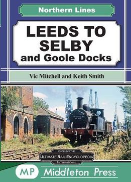 portada Leeds to Selby: And Goole Docks (Northern Lines) (en Inglés)