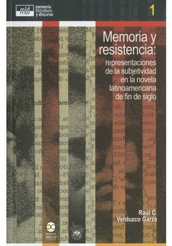 portada Memoria Y Resistencia:: Representaciones De La Subjetividad En La Novela Latinoamericana De Fin De S