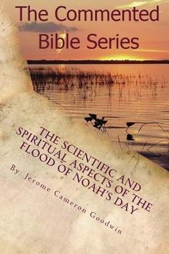 portada The Scientific And Spiritaul Aspects Of The Flood Of Noah's Day (en Inglés)