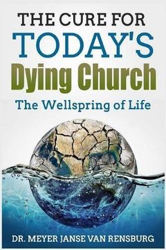 portada The Cure for Today’s Dying Church: The Wellspring of Life
