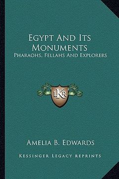 portada egypt and its monuments: pharaohs, fellahs and explorers (en Inglés)