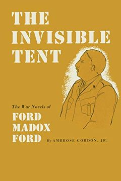 portada The Invisible Tent: The war Novels of Ford Madox Ford (in English)