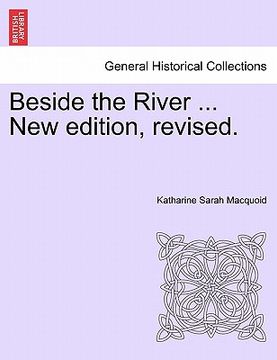 portada beside the river ... new edition, revised. (en Inglés)