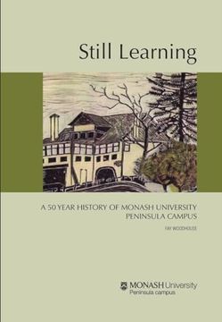 portada Still Learning: A 50 Year History of Monash University Peninsula Campus (en Inglés)
