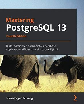 portada Mastering Postgresql 13: Build, Administer, and Maintain Database Applications Efficiently With Postgresql 13, 4th Edition (en Inglés)