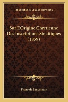 portada Sur L'Origine Chretienne Des Inscriptions Sinaitiques (1859) (in French)