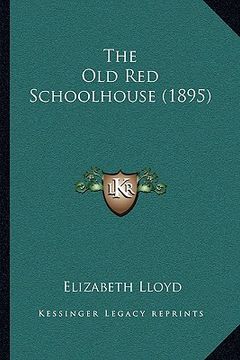 portada the old red schoolhouse (1895) (in English)