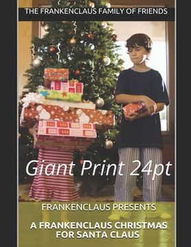 portada Frankenclaus Presents A Frankenclaus Christmas For Santa Claus: Giant Print 24pt (en Inglés)