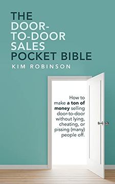 portada The Door-To-Door Sales Pocket Bible: How to Make a ton of Money Selling Door-To-Door Without Lying, Cheating, or Pissing (Many) People Off. (en Inglés)