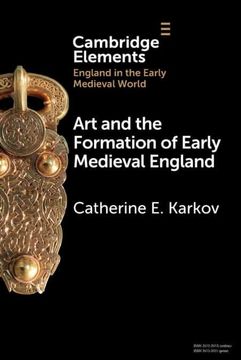 portada Art and the Formation of Early Medieval England (Elements in England in the Early Medieval World) (en Inglés)