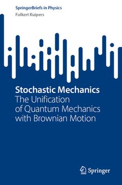 portada Stochastic Mechanics: The Unification of Quantum Mechanics with Brownian Motion (en Inglés)
