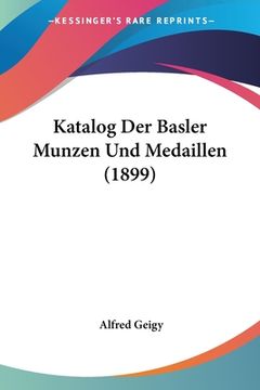 portada Katalog Der Basler Munzen Und Medaillen (1899) (in German)