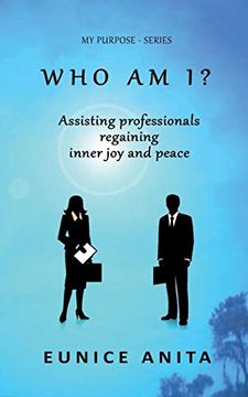 portada Who am i? Assisting Professionals Regaining Inner joy and Peace (my Purpose - Series) (in English)