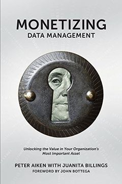 portada Monetizing Data Management: Finding the Value in your Organization's Most Important Asset