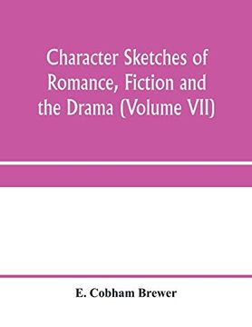 portada Character Sketches of Romance, Fiction and the Drama (Volume Vii) (en Inglés)