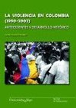 portada la violencia en colombia (1990-2002). antecedentes y desarrollo histórico
