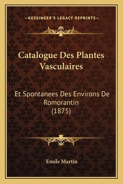 portada Catalogue Des Plantes Vasculaires: Et Spontanees Des Environs De Romorantin (1875) (en Francés)