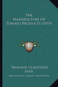 portada the manufacture of tomato products (1919) (en Inglés)