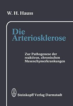 portada Die Arteriosklerose: Pathogenese der Arteriosklerotischen, der Rheumatischen und Weiterer Reaktiver, Chronischer Mesenchymerkrankungen (en Alemán)