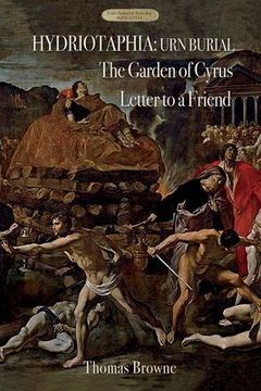 portada Hydriotaphia (Urn Burial); The Garden of Cyrus; Letter To A Friend: Thomas Browne's three most famous works (en Inglés)