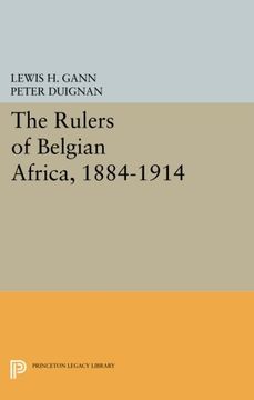 portada The Rulers of Belgian Africa, 1884-1914 (Princeton Legacy Library) (en Inglés)