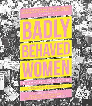 portada Badly Behaved Women: The Story of Modern Feminism (en Inglés)