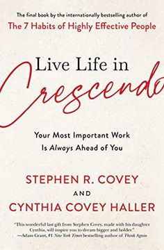 portada Live Life in Crescendo: Your Most Important Work is Always Ahead of you (The Covey Habits Series) (in English)