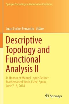 portada Descriptive Topology and Functional Analysis II: In Honour of Manuel López-Pellicer Mathematical Work, Elche, Spain, June 7-8, 2018 (en Inglés)