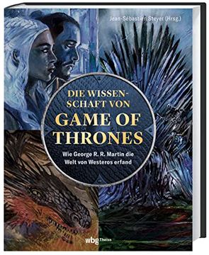portada Die Wissenschaft von Game of Thrones. Wie George r. R. Martin die Welt von Westeros Erfand (in German)