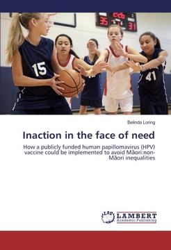portada Inaction in the face of need: How a publicly funded human papillomavirus (HPV) vaccine could be implemented to avoid Māori:non-Māori inequalities