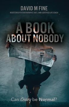 portada A Book about Nobody: Can Crazy be Normal (en Inglés)