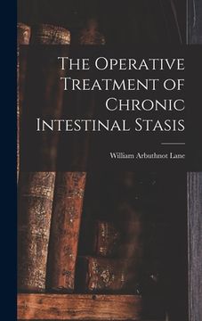 portada The Operative Treatment of Chronic Intestinal Stasis (en Inglés)
