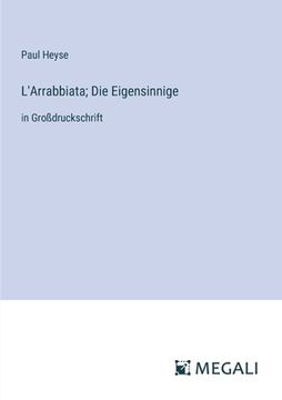 portada L'Arrabbiata; Die Eigensinnige: in Großdruckschrift (en Alemán)