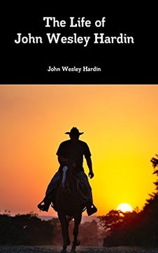 portada The Life of John Wesley Hardin (en Inglés)