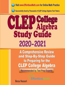 portada CLEP College Algebra Study Guide 2020 - 2021: A Comprehensive Review and Step-By-Step Guide to Preparing for the CLEP College Algebra (in English)