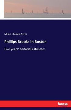 portada Phillips Brooks in Boston: Five years' editorial estimates (en Inglés)