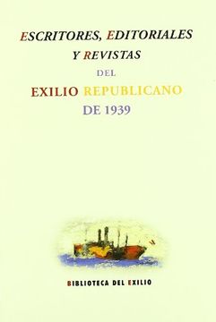 portada Escritores, Editoriales Y Revistas Del Exilio Republicano De 1939.