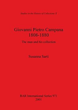 portada Giovanni Pietro Campana 1808-1880: The man and his Collection (Bar International Series) (en Inglés)