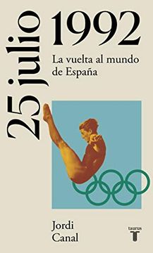portada 25 de Julio de 1992: La Vuelta al Mundo de España (la España del Siglo xx en Siete Días)