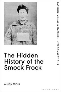 portada The Hidden History of the Smock Frock: Deception and Disguise (Fashion: Visual & Material Interconnections) (en Inglés)